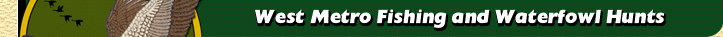 West Metro fishing & waterfowl hunts